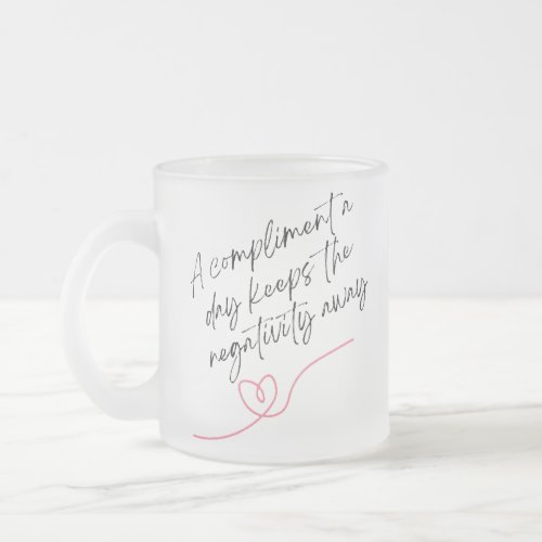 A Compliment a Day T_Shirt Frosted Glass Coffee Mug