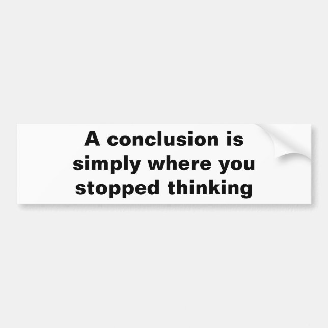 "A Conclusion" bumper sticker (Front)