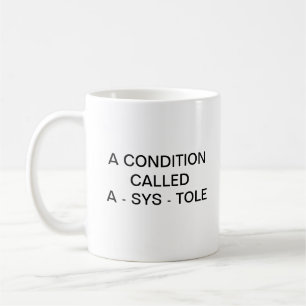 A CONDITION CALLED A - SYS - TOLE COFFEE MUG
