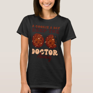 A Cookie a Day Keeps the Doctor Away Cookie Day Co T-Shirt