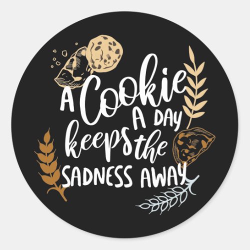 A Cookie a Day Keeps the Sadness Away Black Ver Classic Round Sticker