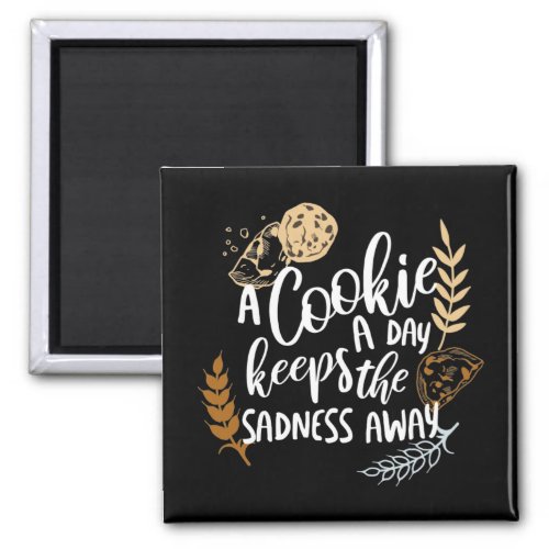 A Cookie a Day Keeps the Sadness Away Black Ver  Magnet