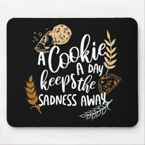 A Cookie a Day Keeps the Sadness Away Black Ver Mouse Pad
