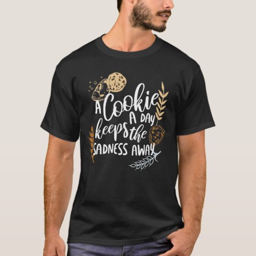 A Cookie a Day Keeps the Sadness Away Black Ver T_Shirt
