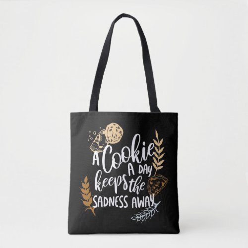 A Cookie a Day Keeps the Sadness Away Black Ver Tote Bag