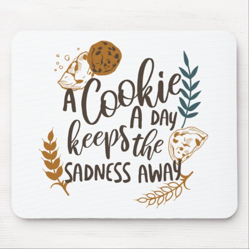 A Cookie a Day Keeps the Sadness Away White ver Mouse Pad