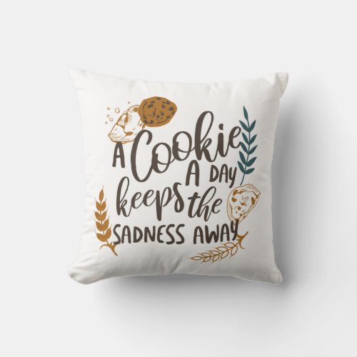 A Cookie a Day Keeps the Sadness Away White ver Throw Pillow
