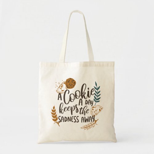 A Cookie a Day Keeps the Sadness Away White ver Tote Bag