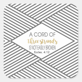 A Cord Of Three Strands Is Not Easily Broken Square Sticker by LightinthePath at Zazzle
