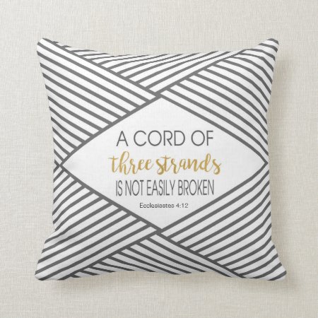A Cord Of Three Strands Is Not Easily Broken Throw Pillow