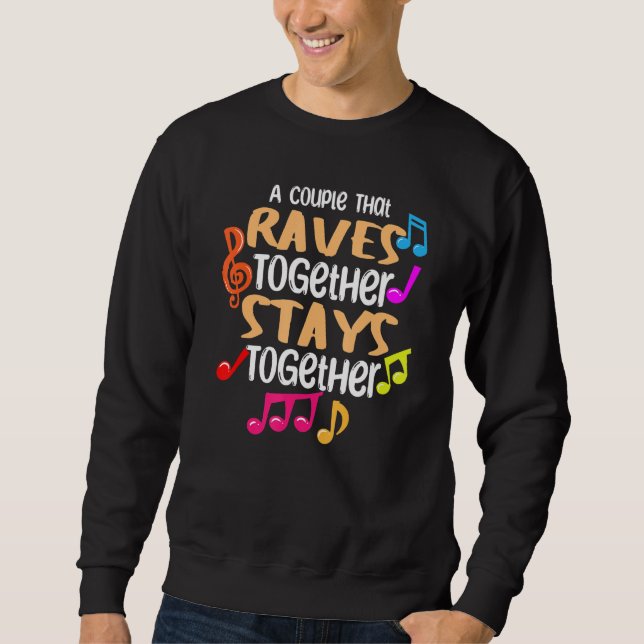A Couple That Raves Together Stays Together Edm    Sweatshirt (Front)