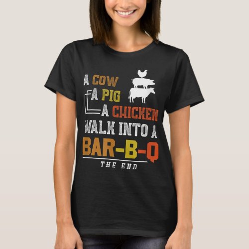 A Cow A Pig A Chicken Walk Into A Bar BBQ T_Shirt