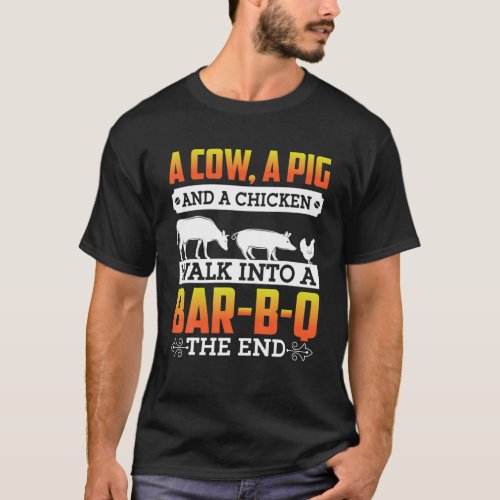 A Cow A Pig And A Chicken Walk Into A Bar_B_Q T_Shirt
