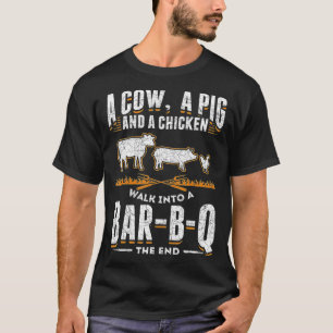A Cow A Pig And A Chicken Walk Into A Bar B Q The T-Shirt