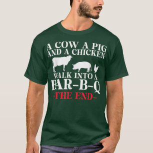 A Cow a Pig and a Chicken walk into a Bar B Q the T-Shirt