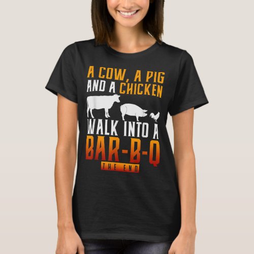 A Cow A Pig And A Chicken Walk Into A Bar BBQ T_Shirt