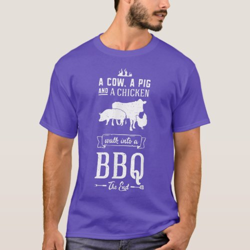 A Cow A Pig And A Chicken Walk Into A Barbeque _ B T_Shirt