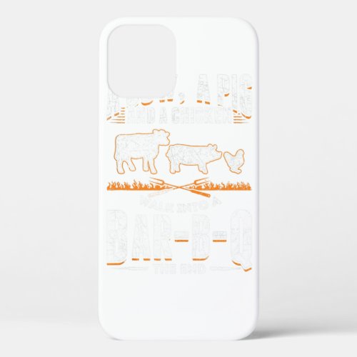 A Cow A Pig And A Chicken Walk The End Bbq Perfec iPhone 12 Case