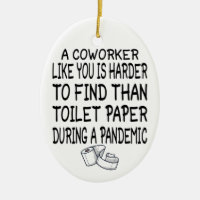 A Coworker like you is harder to find than toilet