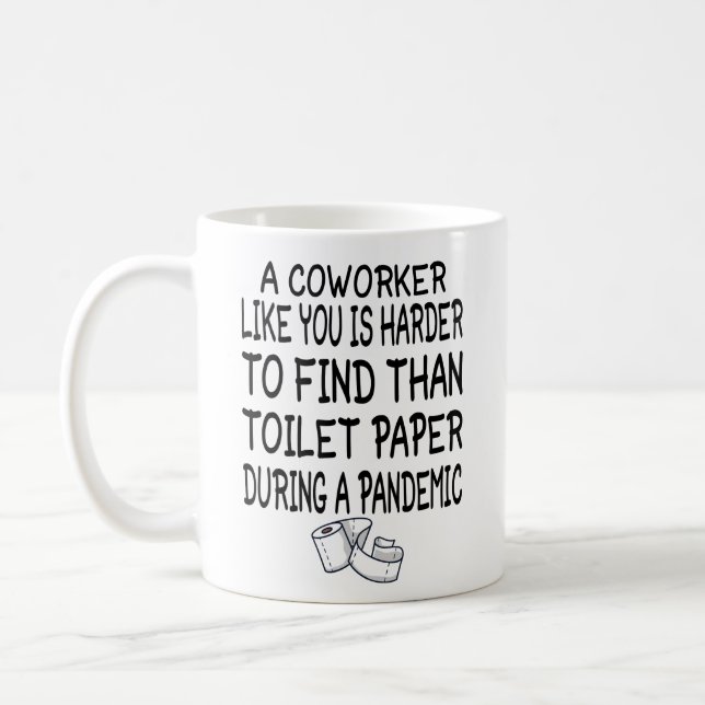 A Coworker like you is harder to find than toilet Coffee Mug (Left)