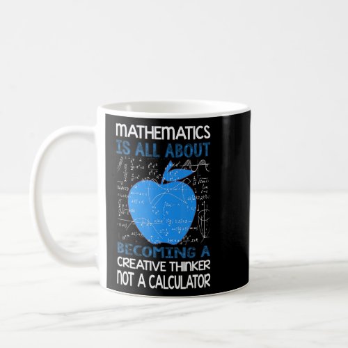 A Creative Thinker Not A Calculator  Coffee Mug