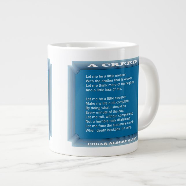 A Creed by Edgar Guest Giant Coffee Mug (Front Right)