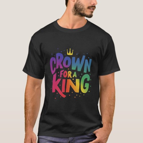 A Crown for a King T_Shirt