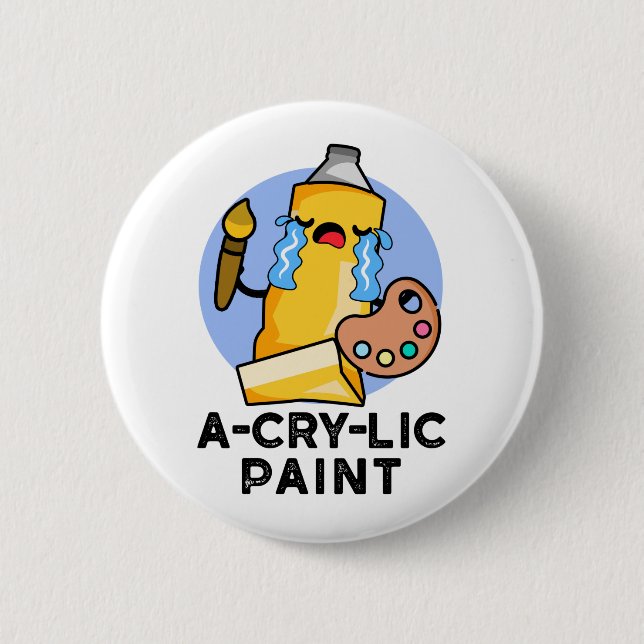 A-cry-lic Paint Funny Artist Pun  Button (Front)