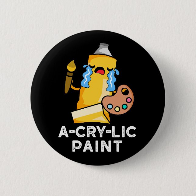 A-cry-lic Paint Funny Artist Pun Dark BG Button (Front)