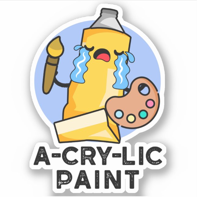 A-cry-lic Paint Funny Artist Pun  Sticker (Front)