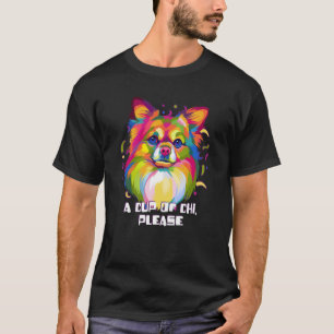 A Cup of Chi Please Chihuahua Humor Chiwawa Animal T-Shirt