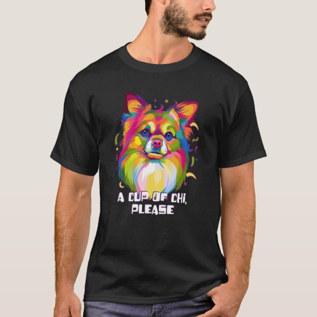 A Cup of Chi Please Chihuahua Humor Chiwawa Animal T-Shirt (Front)