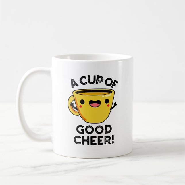 A Cup Of Good Cheer Funny Cup Pun (Left)
