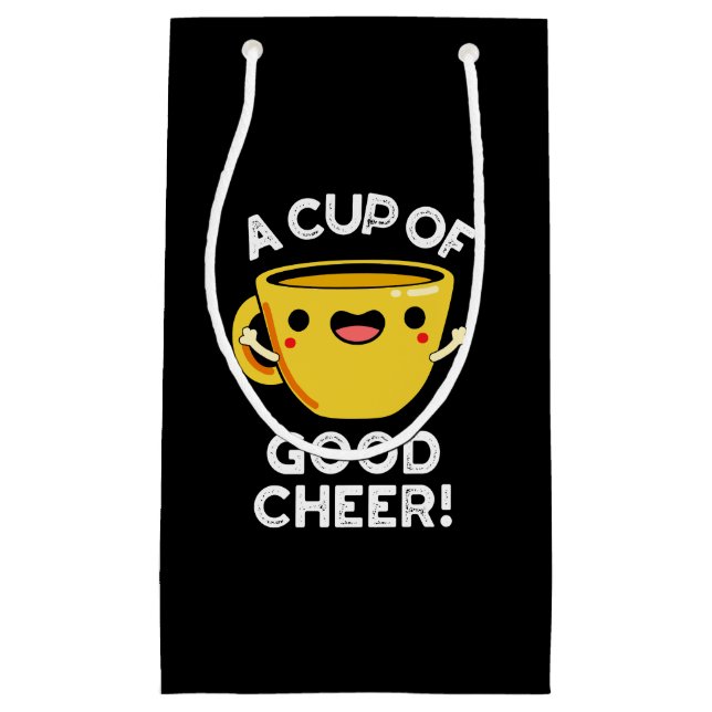 A Cup Of Good Cheer Funny Cup Pun Dark BG Small Gift Bag (Front)
