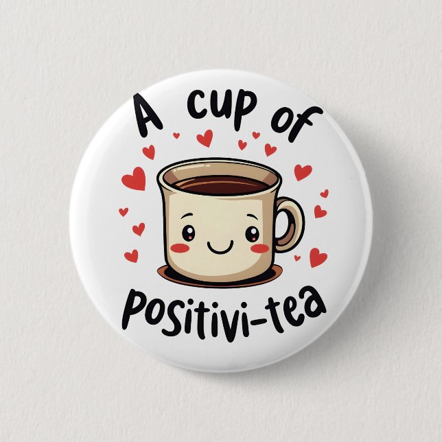 A Cup of Positivi-Tea Funny Cute Tea Lovers  Button (Front)