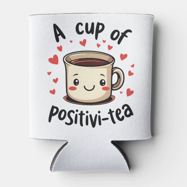 A Cup of Positivi-Tea Funny Cute Tea Lovers  Can Cooler (Front)
