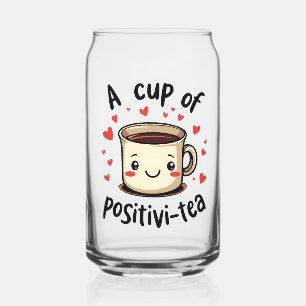 A Cup of Positivi-Tea Funny Cute Tea Lovers  Can Glass