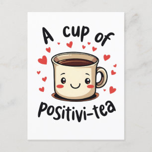 A Cup of Positivi-Tea Funny Cute Tea Lovers  Postcard