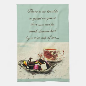 A Cup Of Tea And Sweets With Quote Kitchen Towel by justbecauseiloveyou at Zazzle