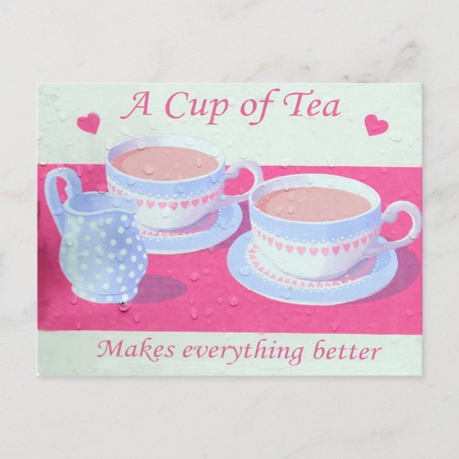 A Cup of Tea makes everything better Postcard (Front)