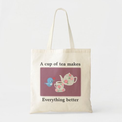A Cup of Tea makes Everything Better Tea Lover Tote Bag