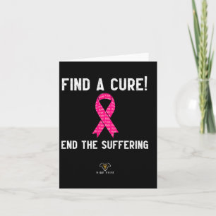 A Cure - End The Suffering - Breast Cancer Awarene Card