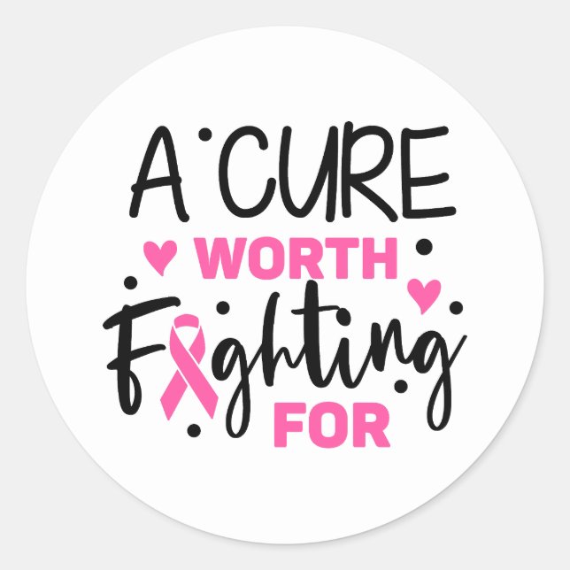A Cure Worth Fighting For Breast Cancer Awareness Classic Round Sticker (Front)