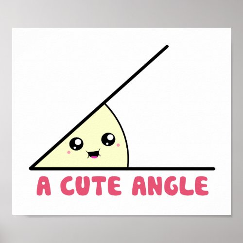 A Cute Acute Angle Poster