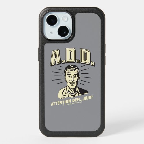 ADD Attention DefiHuh iPhone 15 Case