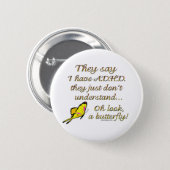 A.D.H.D. Butterfly Humor Pinback Button (Front & Back)