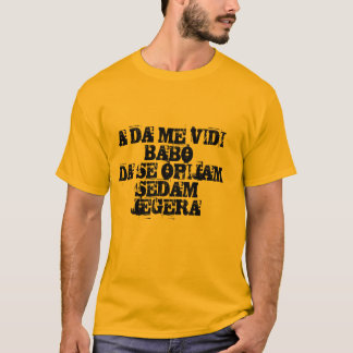 a da me vidi babo T-Shirt