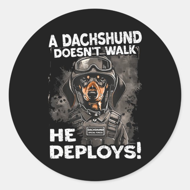 A Dachshund Doesn’t Walk He Deploys _ Wiener Dog  Classic Round Sticker (Front)