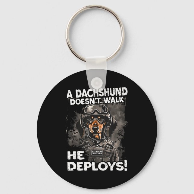 A Dachshund Doesn’t Walk He Deploys _ Wiener Dog  Keychain (Front)