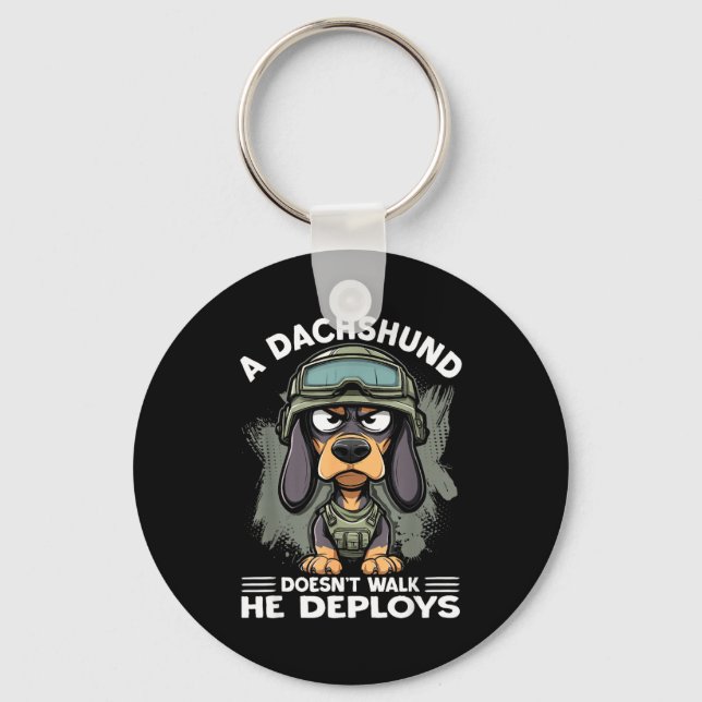A Dachshund Doesn’t Walk He Deploys _ Wiener Dog  Keychain (Front)
